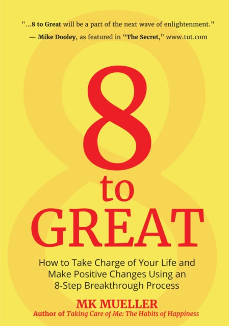 8 to Great: How to Take Charge of Your Life and