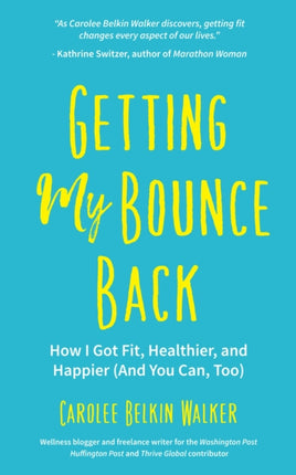 Getting My Bounce Back: How I Got Fit, Healthier,