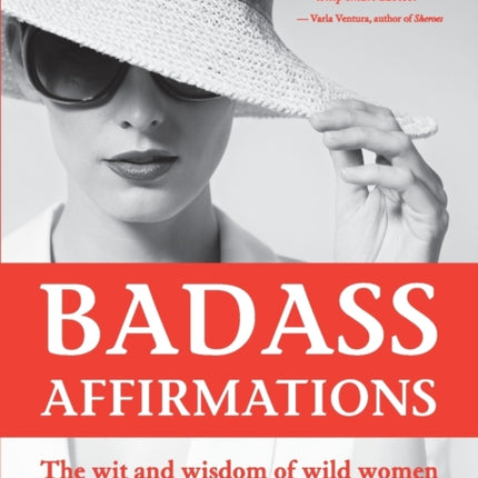 Badass Affirmations: The Wit and Wisdom of Wild Women