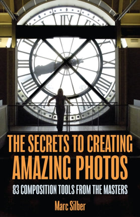 The Secrets to Amazing Photo Composition: 83