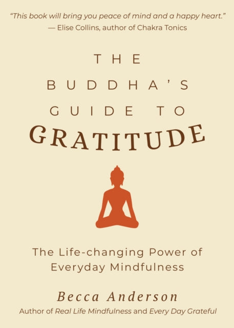 The Buddha's Guide to Gratitude: The Life-changing Power of Every Day Mindfulness