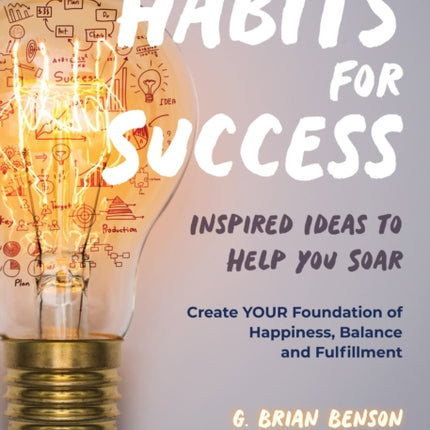 Habits for Success: Inspired Ideas to Help You