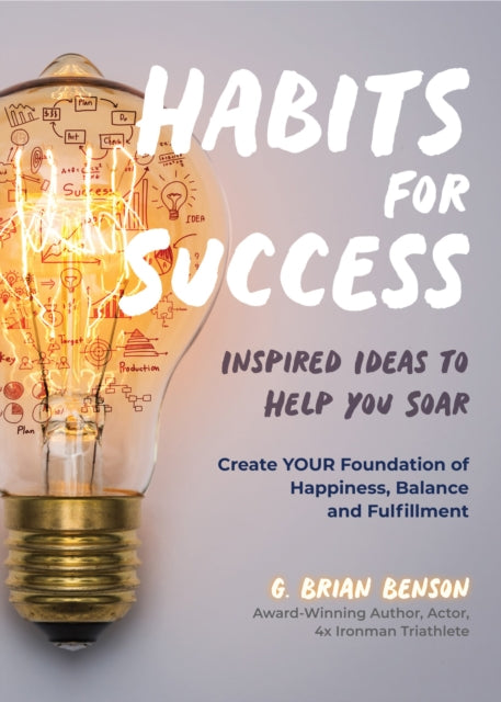 Habits for Success: Inspired Ideas to Help You