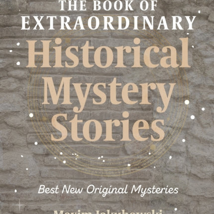 The Book of Extraordinary Historical Mystery Stories: The Best New Original Stories of the Genre (American Mystery Book, Sherlock Holmes Gift)