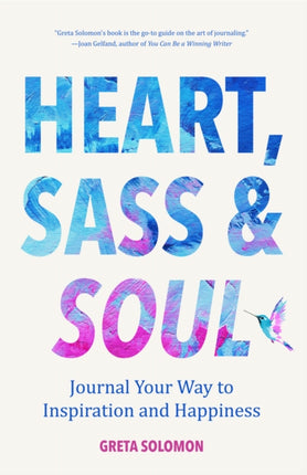 Heart, Sass & Soul: Journal Your Way to