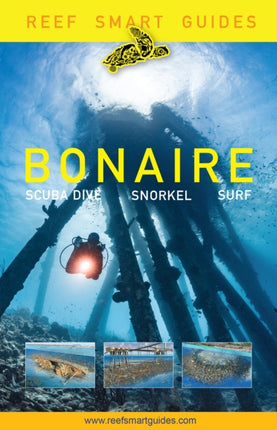 Reef Smart Guides Bonaire: Scuba Dive. Snorkel.