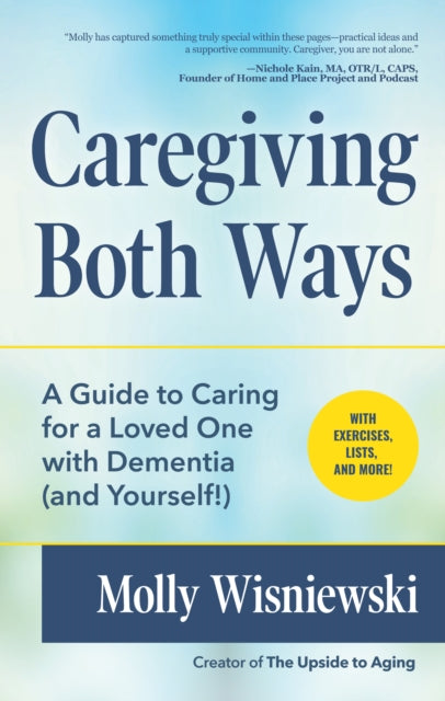Caregiving Both Ways: A Guide to Caring for a