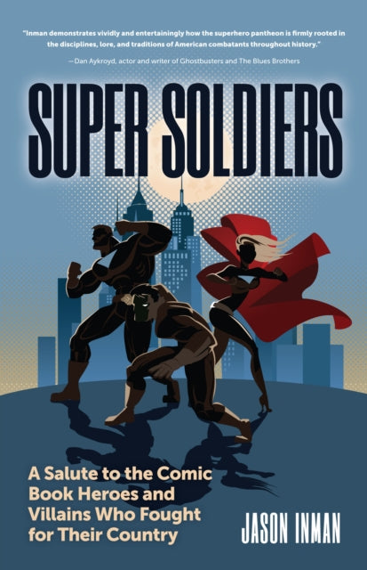 Super Soldiers: A Salute to the Comic Book Heroes and Villains Who Fought for Their Country