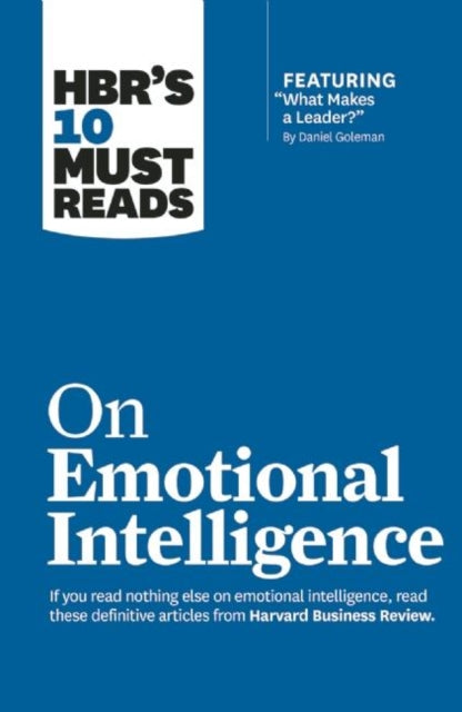 HBR's 10 Must Reads on Emotional Intelligence (with featured article "What Makes a Leader?" by Daniel Goleman)(HBR's 10 Must Reads)