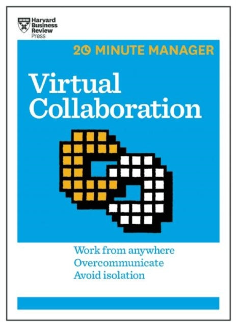 Virtual Collaboration (HBR 20-Minute Manager Series)