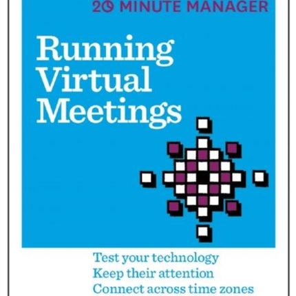 Running Virtual Meetings (HBR 20-Minute Manager Series): Test Your Technology, Keep Their Attention, Connect Across Time Zones