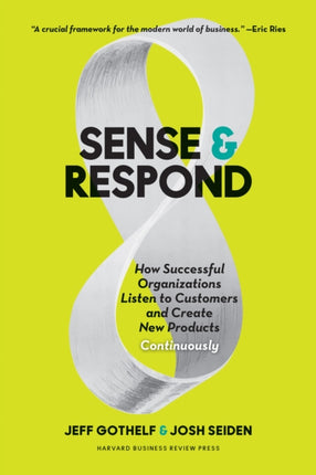 Sense and Respond: How Successful Organizations Listen to Customers and Create New Products Continuously