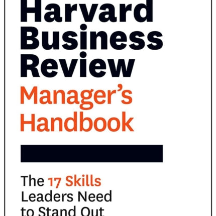 Harvard Business Review Manager's Handbook: The 17 Skills Leaders Need to Stand Out