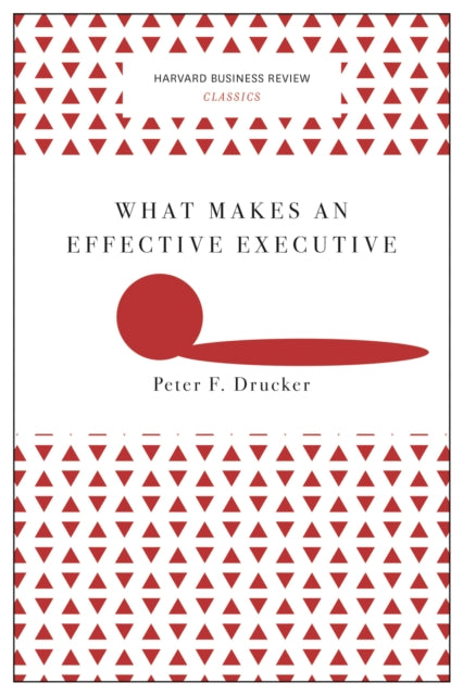 What Makes an Effective Executive (Harvard
