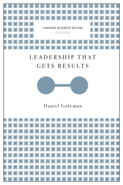 Leadership That Gets Results (Harvard Business Review Classics)