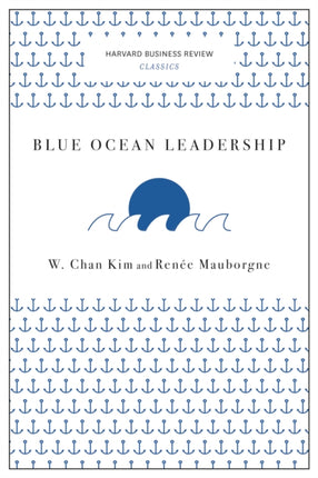 Blue Ocean Leadership (Harvard Business Review Classics)