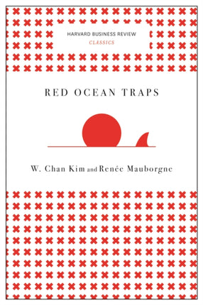 Red Ocean Traps (Harvard Business Review Classics)