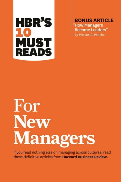 HBR's 10 Must Reads for New Managers (with bonus article “How Managers Become Leaders” by Michael D. Watkins) (HBR's 10 Must Reads)