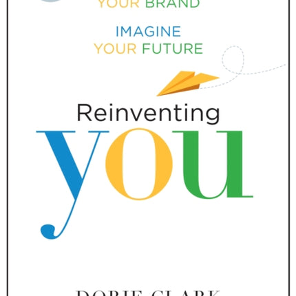 Reinventing You, With a New Preface: Define Your Brand, Imagine Your Future