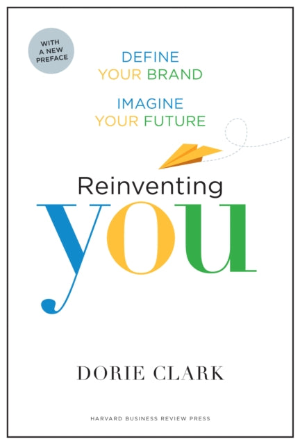 Reinventing You, With a New Preface: Define Your Brand, Imagine Your Future