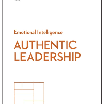 Authentic Leadership (HBR Emotional Intelligence Series)