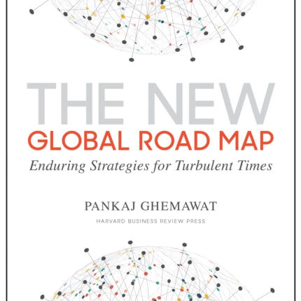 The New Global Road Map: Enduring Strategies for Turbulent Times