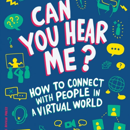 Can You Hear Me?: How to Connect with People in a Virtual World