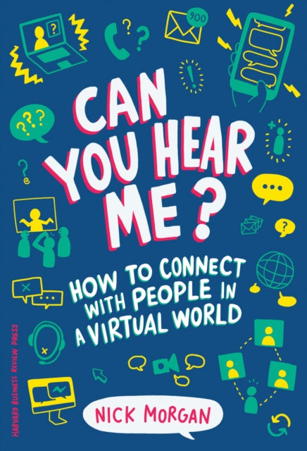 Can You Hear Me?: How to Connect with People in a Virtual World