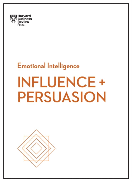 Influence and Persuasion (HBR Emotional