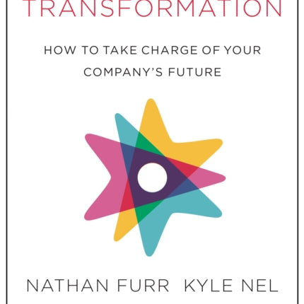 Leading Transformation: How to Take Charge of Your Company's Future