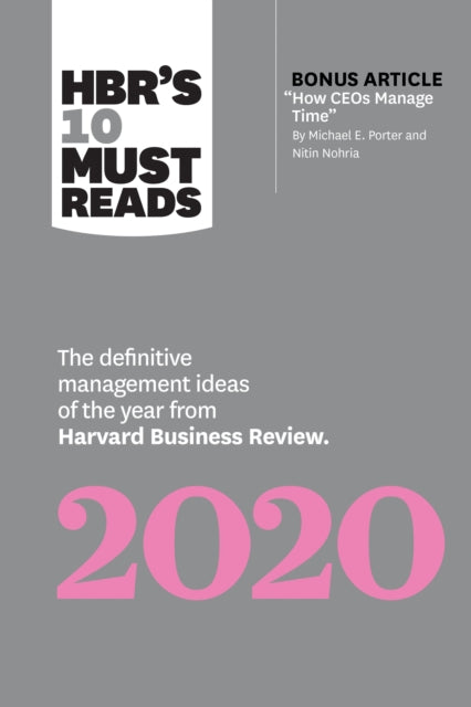 HBR's 10 Must Reads 2020: The Definitive Management Ideas of the Year from Harvard Business Review (with bonus article "How CEOs Manage Time" by Michael E. Porter and Nitin Nohria)