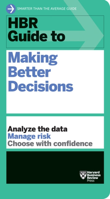 HBR Guide to Making Better Decisions