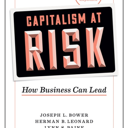 Capitalism at Risk, Updated and Expanded: How Business Can Lead