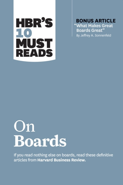 HBR’s 10 Must Reads on Boards (with bonus article “What Makes Great Boards Great” by Jeffrey A. Sonnenfeld)