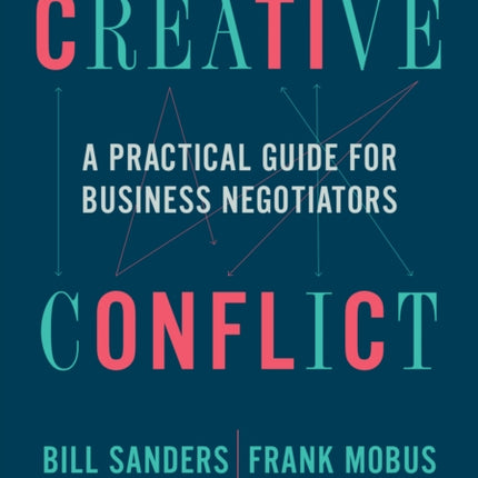 Creative Conflict: A Practical Guide for Business Negotiators