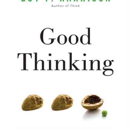 Good Thinking: What You Need to Know to be Smarter, Safer, Wealthier, and Wiser