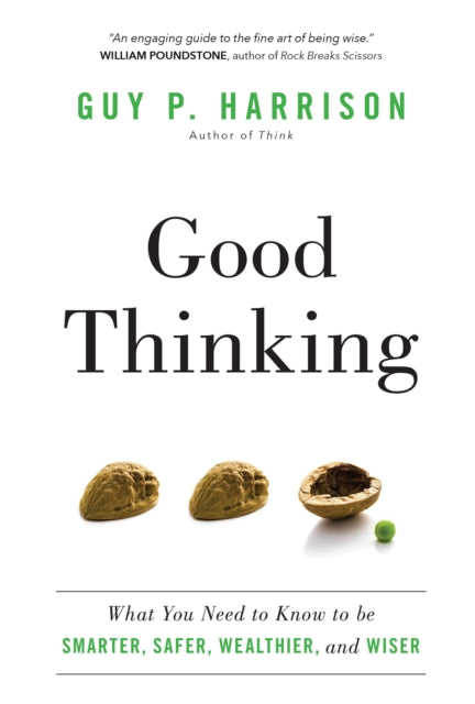 Good Thinking: What You Need to Know to be Smarter, Safer, Wealthier, and Wiser