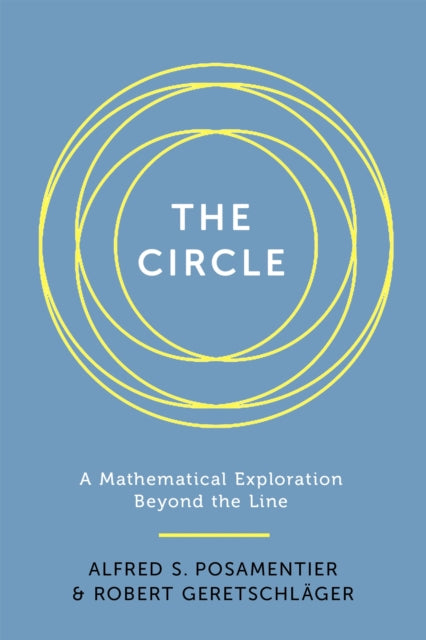 The Circle: A Mathematical Exploration beyond the Line