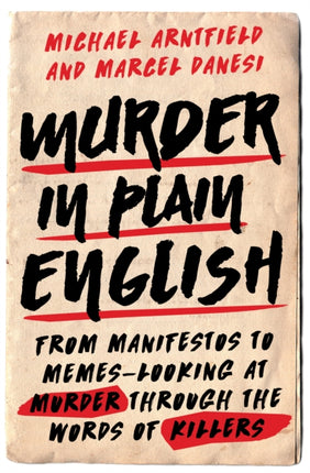 Murder in Plain English: From Manifestos to Memes--Looking at Murder through the Words of Killers