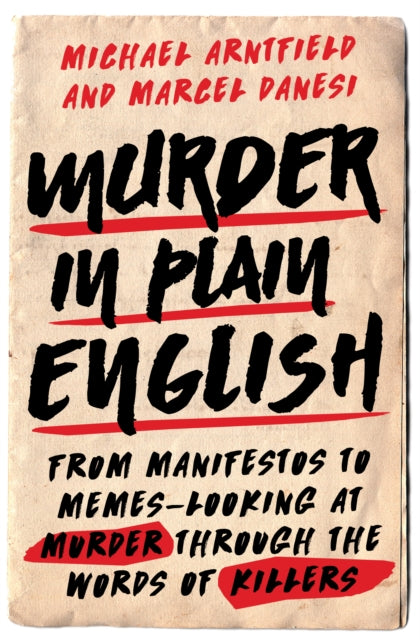 Murder in Plain English: From Manifestos to Memes--Looking at Murder through the Words of Killers