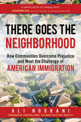 There Goes the Neighborhood: How Communities Overcome Prejudice and Meet the Challenge of American Immigration