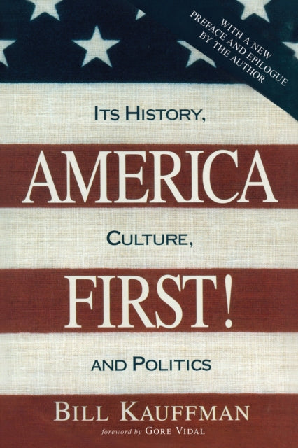 America First!: Its History, Culture, and Politics