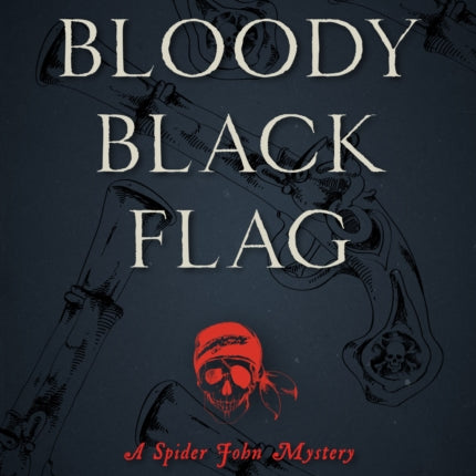 The Bloody Black Flag: A Spider John Mystery