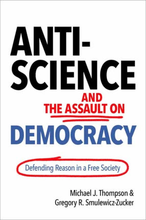 Anti-Science and the Assault on Democracy: Defending Reason in a Free Society