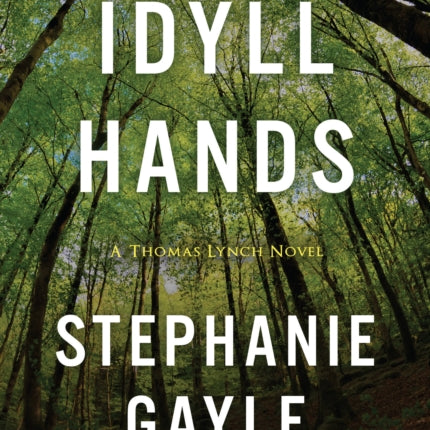 Idyll Hands: A Thomas Lynch Novel