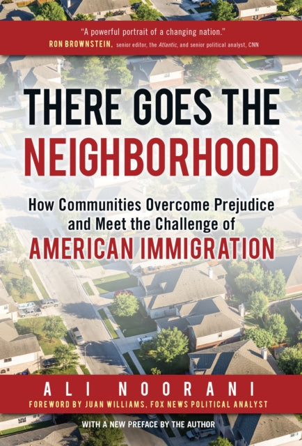 There Goes the Neighborhood: How Communities Overcome Prejudice and Meet the Challenge of American Immigration