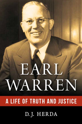 Earl Warren: A Life of Truth and Justice