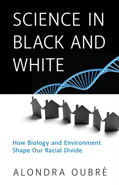 Science in Black and White: How Biology and Environment Shape Our Racial Divide