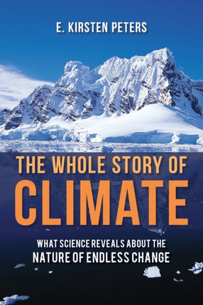 The Whole Story of Climate: What Science Reveals