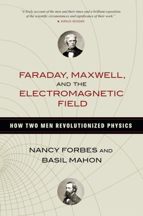Faraday, Maxwell, and the Electromagnetic Field: